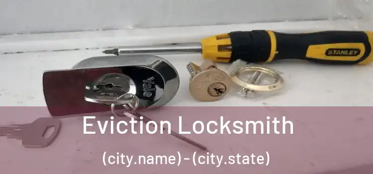  Eviction Locksmith (city.name) - (city.state)